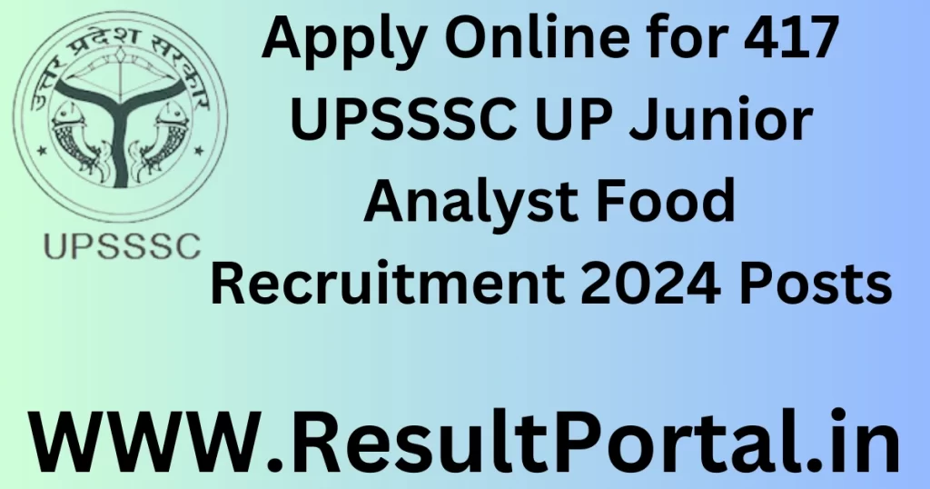 Apply Online for 417 UPSSSC UP Junior Analyst Food Recruitment 2024 Posts