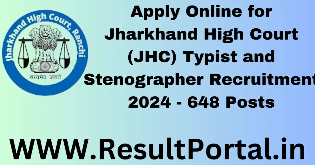 Apply Online for Jharkhand High Court (JHC) Typist and Stenographer Recruitment 2024 - 648 Posts