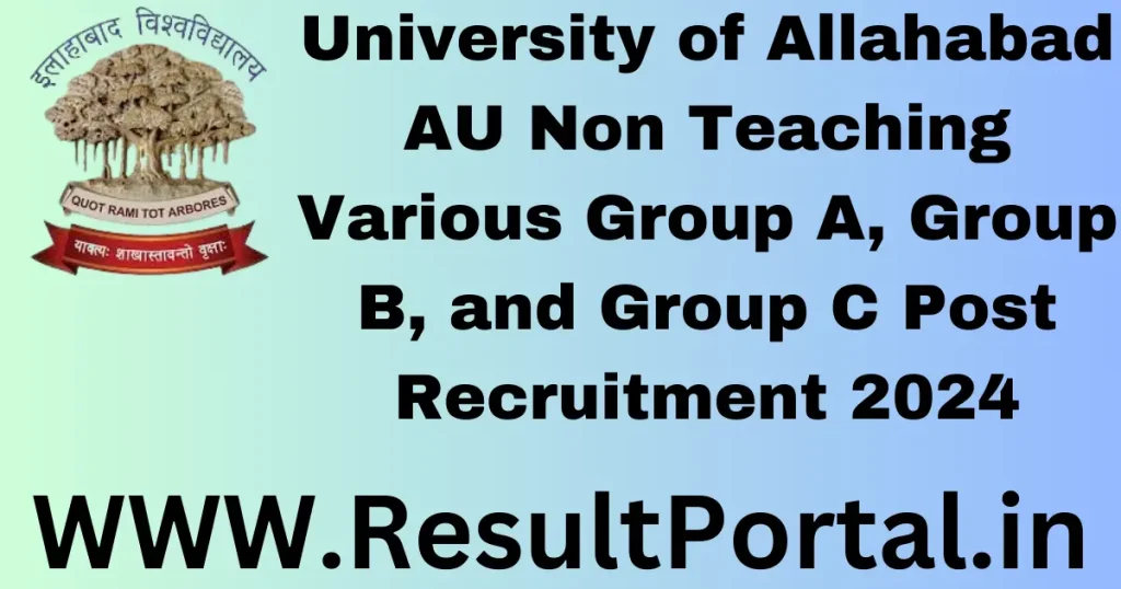University of Allahabad AU Non Teaching Various Group A, Group B, and Group C Post Recruitment 2024