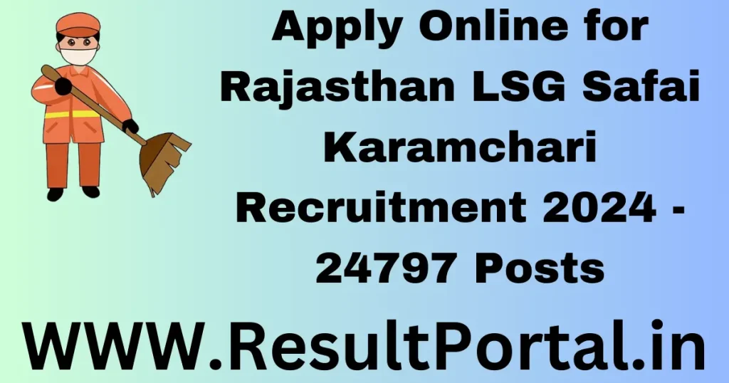 Apply Online for Rajasthan LSG Safai Karamchari Recruitment 2024 - 24797 Posts