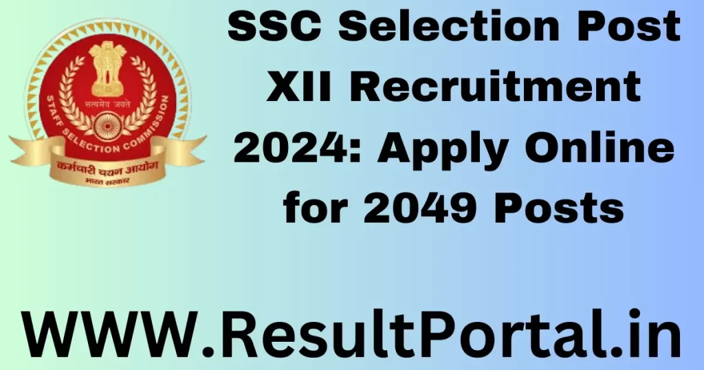SSC Selection Post XII Recruitment 2024: Apply Online for 2049 Posts