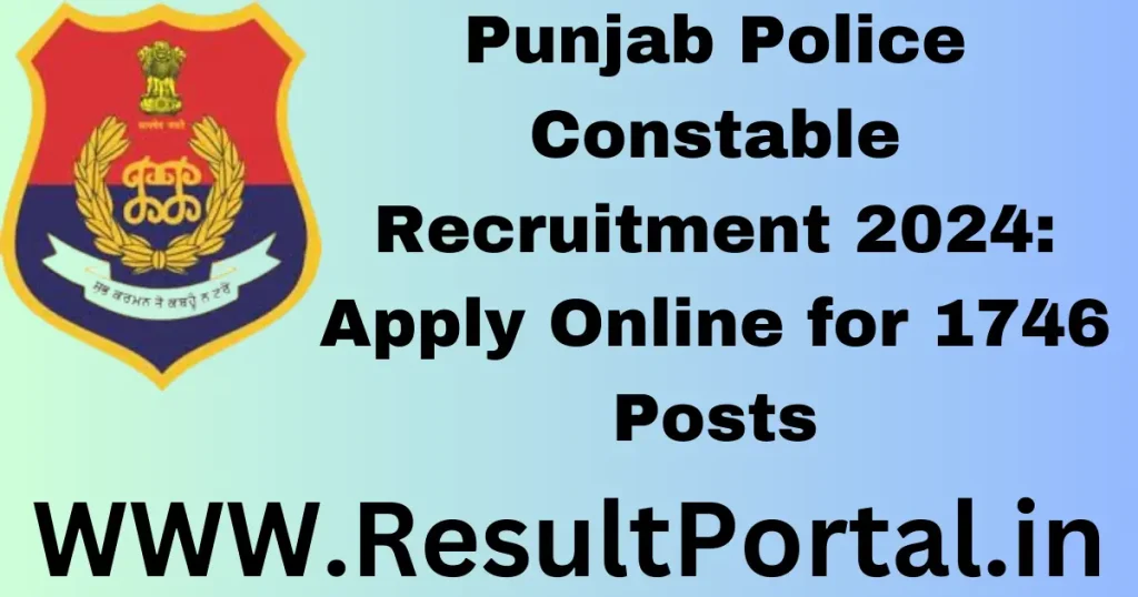 Punjab Police Constable Recruitment 2024: Apply Online for 1746 Posts